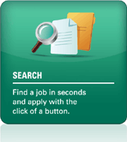 Search Jobs: Find a job in seconds and apply with the click of a button.